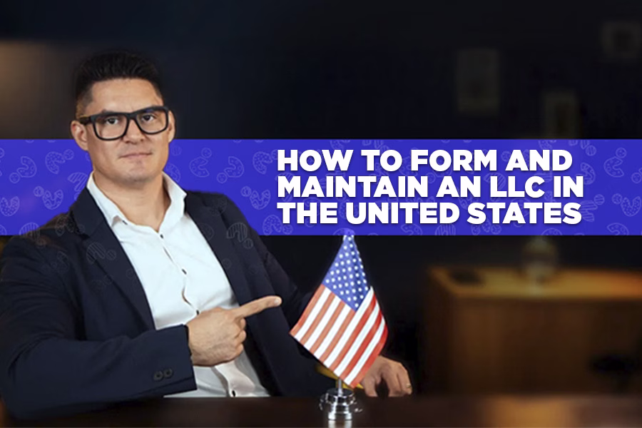 How to form and maintain an LLC in the United States